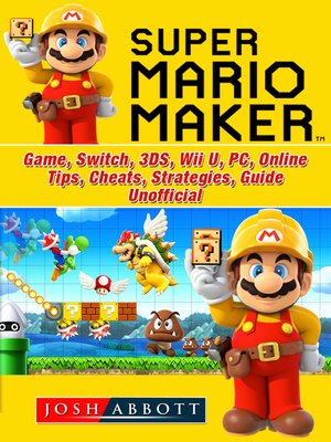 cover image of Super Mario Maker Game, Switch, 3DS, Wii U, PC, Online, Tips, Cheats, Strategies, Guide Unofficial